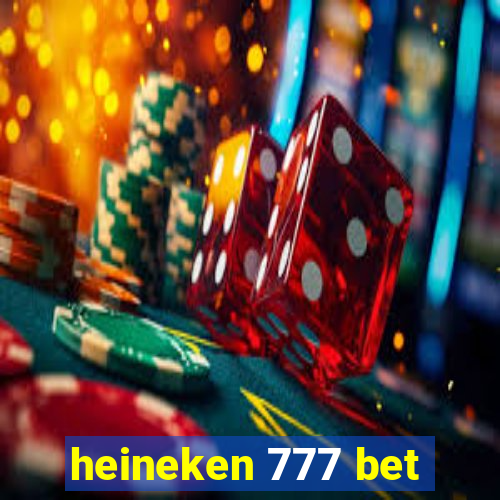 heineken 777 bet